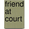 Friend at Court by Jessie Emerson Moffat