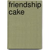 Friendship Cake door Lynne Hinton