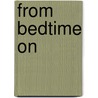 From Bedtime On by Jean Gill