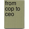 From Cop To Ceo door Chuck Smith