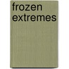 Frozen Extremes door Jen Green