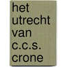 Het Utrecht van C.C.S. Crone door F. Crone