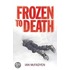 Frozen To Death