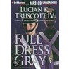 Full Dress Gray door Iv Truscott Lucian K.