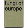 Fungi Of Europe by Lynne Boddy