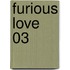 Furious Love 03