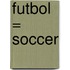 Futbol = Soccer