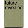 Future Revealed door James M. McKeever