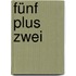 Fünf plus Zwei