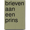 Brieven aan een Prins