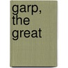 Garp, the Great by Doug Williams Jr.