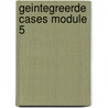 Geintegreerde cases module 5 by Unknown