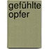Gefühlte Opfer