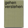 Gehen verstehen by Kirsten Götz-Neumann