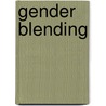 Gender Blending door Holly Devor