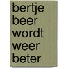 Bertje Beer wordt weer beter door J. Langreuter