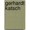 Gerhardt Katsch door Onbekend