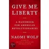 Give Me Liberty by Naomi Wolf
