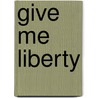 Give Me Liberty door V. Adams