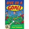 Give Us A Goal! by Paul Cookson