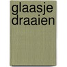 Glaasje draaien