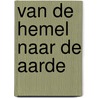 Van de Hemel naar de Aarde by Jantsje Post