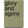 Glory And Agony by Yael S. Feldman