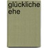 Glückliche Ehe