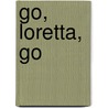 Go, Loretta, go by Christl Mueller-Graf