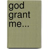 God Grant Me... door From The Authors of Keep It From the Authors of Keep It Simple