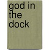 God In The Dock by Mandolfo Carleen