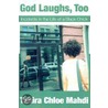 God Laughs, Too by Tahira Chloe Mahdi