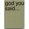 God You Said... door James L. Standfield