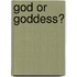 God or Goddess?