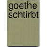 Goethe schtirbt by Thomas Bernhard