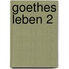 Goethes Leben 2 door J.W. Schaefer