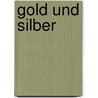 Gold Und Silber by Julius Lessing