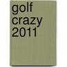Golf Crazy 2011 by Unknown