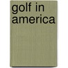 Golf in America door George B. Kirsch