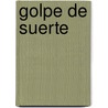 Golpe de Suerte by Jorge Beltran