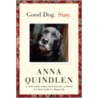 Good Dog. Stay. by Anna Quindlen