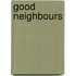 Good Neighbours