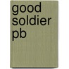 Good Soldier Pb by William Baker