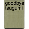 Goodbye Tsugumi door Banana Yoshimoto