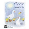 Goose In A Hole by Judith Kerr