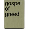 Gospel of Greed by Charles Hubert McDermott