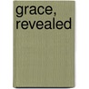 Grace, Revealed by Robyn Kern Spradlin