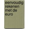Eenvoudig rekenen met de euro