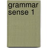 Grammar Sense 1 by Cheryl Pavlik