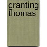 Granting Thomas door Mark MacMillin